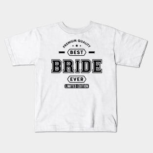 Bride - Best Bride Ever Kids T-Shirt